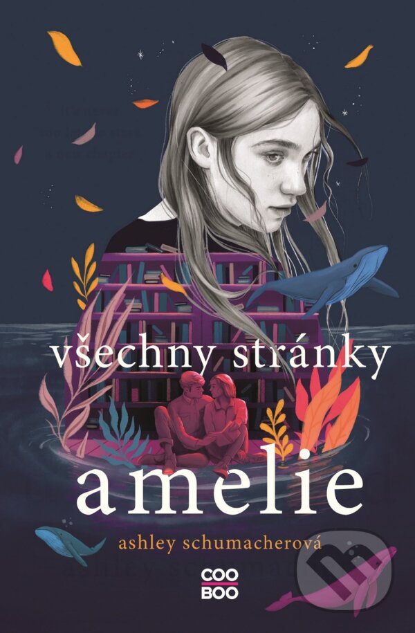 E-kniha: Všechny stránky Amelie (Ashley Schumacher). CooBoo CZ, 2021 E-kniha: Všechny stránky Amelie (Ashley Schumacher). CooBoo CZ, 2021