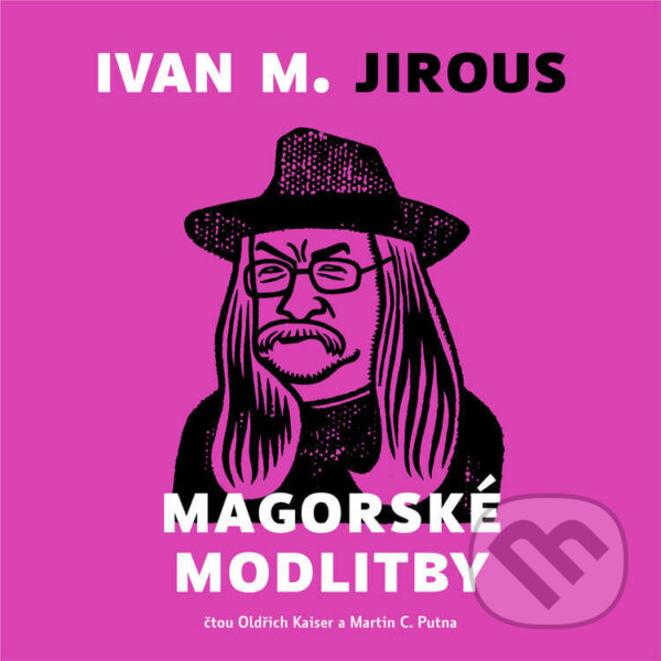 Audiokniha: Magorské modlitby (Ivan M. Jirou). Biblion, 2021 Audiokniha: Magorské modlitby (Ivan M. Jirou). Biblion, 2021