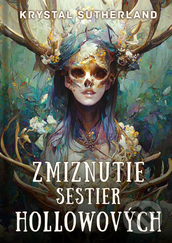 Kniha: Zmiznutie sestier Hollowových (Krystal Sutherland). Pandora, 2022 Kniha: Zmiznutie sestier Hollowových (Krystal Sutherland). Pandora, 2022