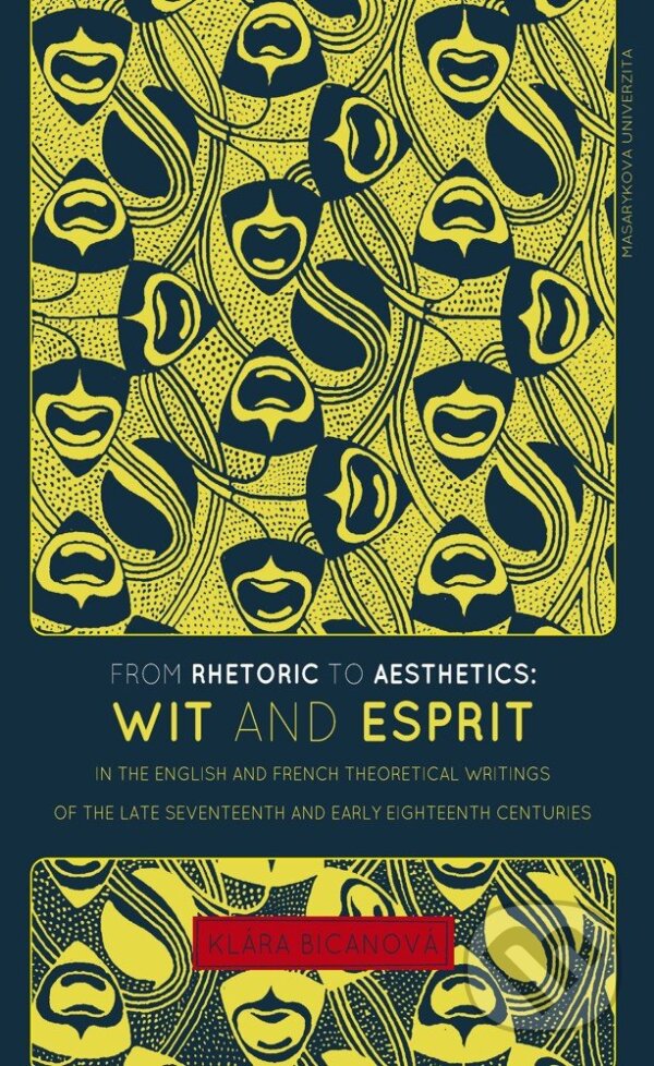 Kniha: From Rhetoric to Aesthetics: Wit and Esprit in the English and French Theoretical Writings of the Late Seventeenth and Early Eighteenth Centuries (Klára Bicanová). Muni Press, 2013 Kniha: From Rhetoric to Aesthetics: Wit and Esprit in the English and French Theoretical Writings of the Late Seventeenth and Early Eighteenth Centuries (Klára Bicanová). Muni Press, 2013