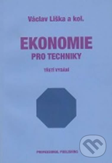 Kniha: Ekonomie pro techniky - 2. vydání (Václav Liška). Professional Publishing, 2011 Kniha: Ekonomie pro techniky - 2. vydání (Václav Liška). Professional Publishing, 2011