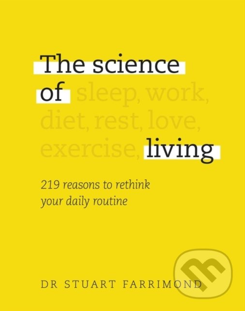 Kniha: The Science of Living (Stuart Farrimond). Dorling Kindersley, 2020 Kniha: The Science of Living (Stuart Farrimond). Dorling Kindersley, 2020
