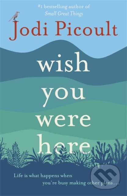 Kniha: Wish You Were Here (Jodi Picoult). Hodder and Stoughton, 2021 Kniha: Wish You Were Here (Jodi Picoult). Hodder and Stoughton, 2021