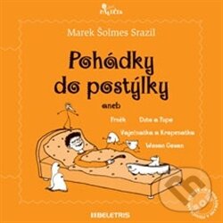 Kniha: Pohádky do postýlky (Marek Šolmes Srazil). BELETRIS, 2012 Kniha: Pohádky do postýlky (Marek Šolmes Srazil). BELETRIS, 2012