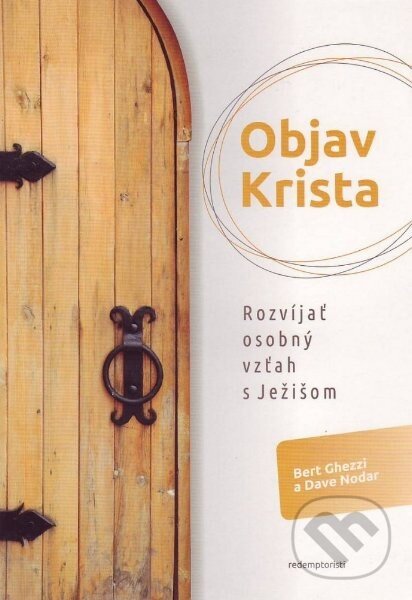 Kniha: Objav Krista (Bert Ghezzi a Dave Nodar). Redemptoristi - Slovo medzi nami, 2013 Kniha: Objav Krista (Bert Ghezzi a Dave Nodar). Redemptoristi - Slovo medzi nami, 2013