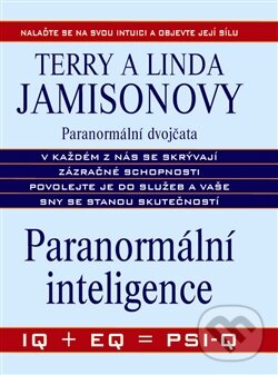 Kniha: Paranormální inteligence (Linda Jamison a Terry Jamison). Metafora, 2012 Kniha: Paranormální inteligence (Linda Jamison a Terry Jamison). Metafora, 2012