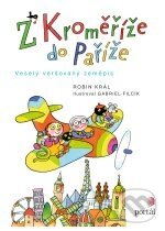 Kniha: Z Kroměříže do Paříže (Robin Král). Portál, 2012 Kniha: Z Kroměříže do Paříže (Robin Král). Portál, 2012