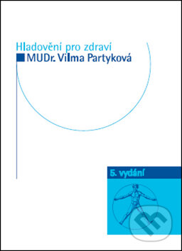 Kniha: Hladovění pro zdraví (Vilma Partyková). Impuls, 2012 Kniha: Hladovění pro zdraví (Vilma Partyková). Impuls, 2012