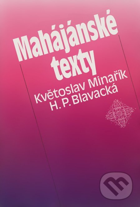 E-kniha: Mahájánské texty (H. P. Blavacká a Květoslav Minařík). Canopus, 2012 E-kniha: Mahájánské texty (H. P. Blavacká a Květoslav Minařík). Canopus, 2012