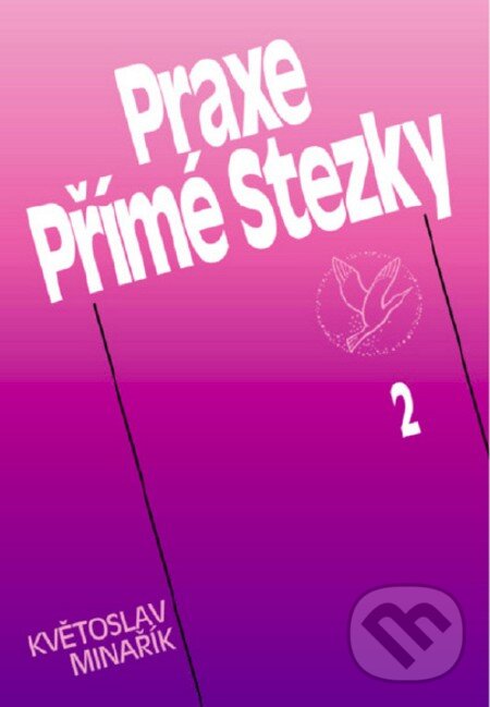 E-kniha: Praxe Přímé Stezky 2 (Květoslav Minařík). Canopus, 2012 E-kniha: Praxe Přímé Stezky 2 (Květoslav Minařík). Canopus, 2012