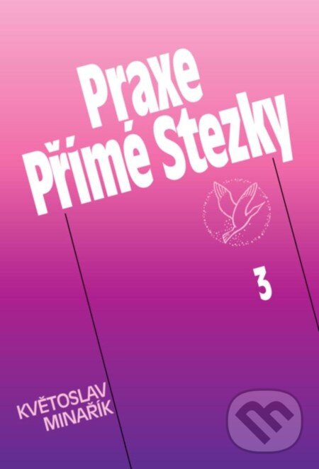 Praxe Přímé Stezky 3 - Květoslav Minařík, Canopus, 2012