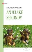 Kniha: Anjelské sekundy (Eduard Martin). Karmelitánske nakladateľstvo, 2012 Kniha: Anjelské sekundy (Eduard Martin). Karmelitánske nakladateľstvo, 2012