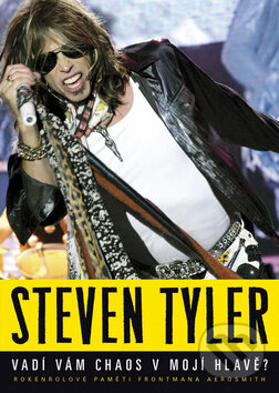 Kniha: Vadí vám chaos v mojí hlavě? (Steven Tyler). BB/art, 2012 Kniha: Vadí vám chaos v mojí hlavě? (Steven Tyler). BB/art, 2012