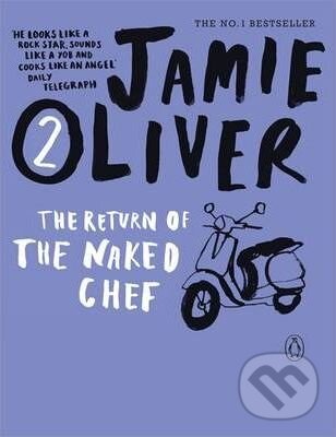 Kniha: The Return of the Naked Chef 2 (Jamie Oliver). Penguin Books, 2010 Kniha: The Return of the Naked Chef 2 (Jamie Oliver). Penguin Books, 2010