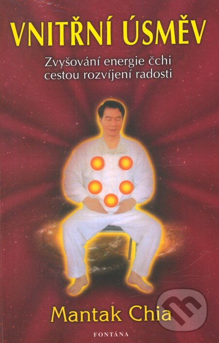 Kniha: Vnitřní úsměv (Mantak Chia). Fontána, 2012 Kniha: Vnitřní úsměv (Mantak Chia). Fontána, 2012