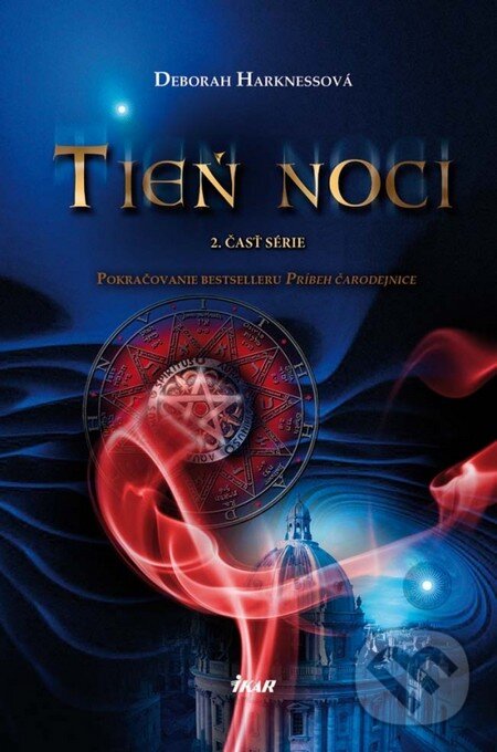 Kniha: Tieň noci (Deborah Harkness). Ikar, 2013 Kniha: Tieň noci (Deborah Harkness). Ikar, 2013