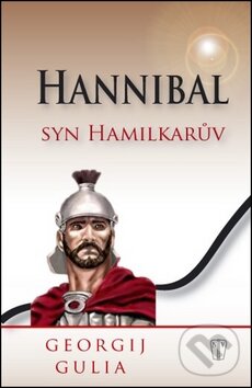 Kniha: Hannibal - syn Hamilkarův (Georgij Gulia). Naše vojsko CZ, 2012 Kniha: Hannibal - syn Hamilkarův (Georgij Gulia). Naše vojsko CZ, 2012