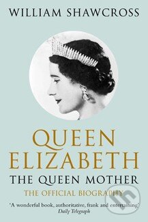 Kniha: Queen Elizabeth the Queen Mother (William Shawcross). Pan Macmillan, 2011 Kniha: Queen Elizabeth the Queen Mother (William Shawcross). Pan Macmillan, 2011