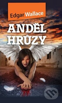 Kniha: Anděl hrůzy (Edgar Wallace). Naše vojsko CZ, 2012 Kniha: Anděl hrůzy (Edgar Wallace). Naše vojsko CZ, 2012