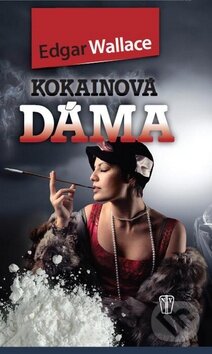 Kniha: Kokainova dáma (Edgar Wallace). Naše vojsko CZ, 2012 Kniha: Kokainova dáma (Edgar Wallace). Naše vojsko CZ, 2012