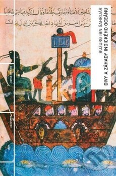 Kniha: Divy a záhady Indického oceánu (Buzurg ibn Šahrijár). Academia, 2012 Kniha: Divy a záhady Indického oceánu (Buzurg ibn Šahrijár). Academia, 2012