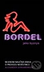 Kniha: Bordel jako byznys (Alexander Gerhardinger). Columbus, 2012 Kniha: Bordel jako byznys (Alexander Gerhardinger). Columbus, 2012