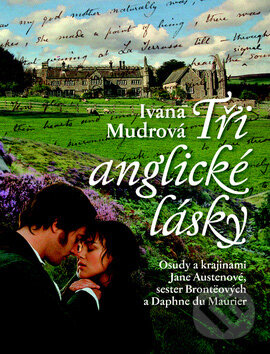 Kniha: Tři anglické lásky (Ivana Mudrová). Nakladatelství Lidové noviny Kniha: Tři anglické lásky (Ivana Mudrová). Nakladatelství Lidové noviny