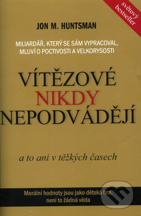 Kniha: Vítězové nikdy nepodvádějí (Jon M. Huntsman). ANAG, 2012 Kniha: Vítězové nikdy nepodvádějí (Jon M. Huntsman). ANAG, 2012