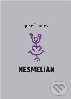 Kniha: Nesmelián aneb Do experimentálního textu vstup nesmělý (Josef Honys). Dybbuk, 2012 Kniha: Nesmelián aneb Do experimentálního textu vstup nesmělý (Josef Honys). Dybbuk, 2012
