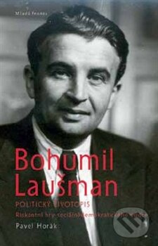 Kniha: Bohumil Laušman – politický životopis (Pavel Horák). Mladá fronta, 2012 Kniha: Bohumil Laušman – politický životopis (Pavel Horák). Mladá fronta, 2012