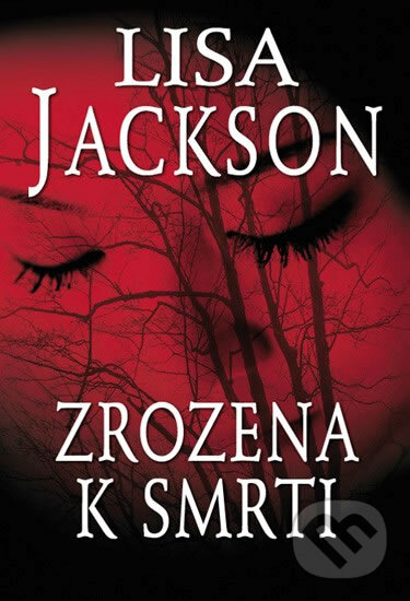 Kniha: Zrozena k smrti (Lisa Jackson). Domino, 2012 Kniha: Zrozena k smrti (Lisa Jackson). Domino, 2012