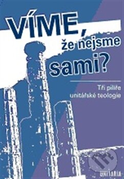 Kniha: Víme, že nejsme sami? (Unitaria). Unitaria, 2011 Kniha: Víme, že nejsme sami? (Unitaria). Unitaria, 2011