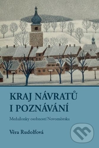 Kniha: Kraj návratů i poznání (Věra Rudolfová). Sursum, 2021 Kniha: Kraj návratů i poznání (Věra Rudolfová). Sursum, 2021
