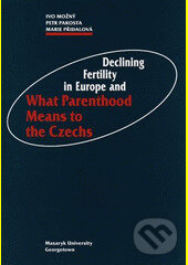 Kniha: Declining Fertility in Europe and What Parenthood Means to the Czechs (Ivo Možný, Marie Přidalová a Petr Pakosta). Masarykova univerzita, 2011 Kniha: Declining Fertility in Europe and What Parenthood Means to the Czechs (Ivo Možný, Marie Přidalová a Petr Pakosta). Masarykova univerzita, 2011