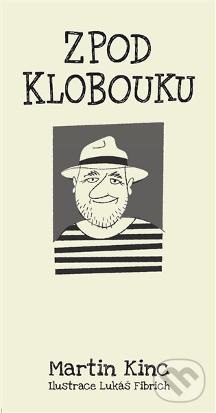 Kniha: Zpod klobouku (Martin Kinc). Ares, 2021 Kniha: Zpod klobouku (Martin Kinc). Ares, 2021