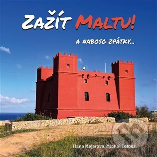 Kniha: Zažít Maltu! (Hana Majerová a Michal Tetour). Majerová Hana, 2021 Kniha: Zažít Maltu! (Hana Majerová a Michal Tetour). Majerová Hana, 2021