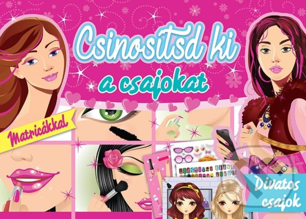 Kniha: Csinosítsd ki a csajokat (Foni book HU). Foni book HU, 2020 Kniha: Csinosítsd ki a csajokat (Foni book HU). Foni book HU, 2020