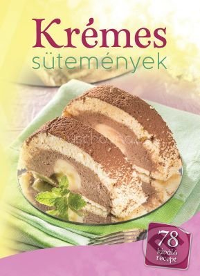 Kniha: Krémes sutemények (Foni book HU). Foni book HU, 2021 Kniha: Krémes sutemények (Foni book HU). Foni book HU, 2021