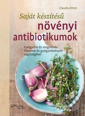 Kniha: Növényi antibiotikumok (Claudia Ritter). Foni book HU, 2021 Kniha: Növényi antibiotikumok (Claudia Ritter). Foni book HU, 2021