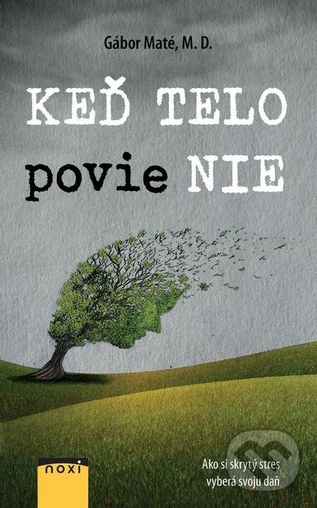 E-kniha: Keď telo povie NIE (Gábor Maté). NOXI, 2021 E-kniha: Keď telo povie NIE (Gábor Maté). NOXI, 2021