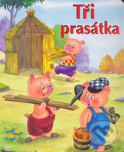 Kniha: Tři prasátka (Ottovo nakladatelství). Ottovo nakladatelství, 2004 Kniha: Tři prasátka (Ottovo nakladatelství). Ottovo nakladatelství, 2004