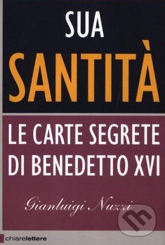 Kniha: Sua Santita (Gianluigi Nuzzi). Chiarelettere, 2012 Kniha: Sua Santita (Gianluigi Nuzzi). Chiarelettere, 2012