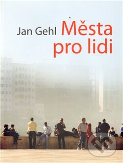 Kniha: Města pro lidi (Jan Gehl). Nadace Partnerství, 2012 Kniha: Města pro lidi (Jan Gehl). Nadace Partnerství, 2012