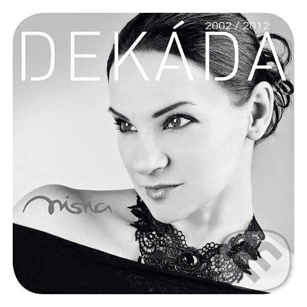 Hudební CD: Misha: Dekáda 2002/2012 (EMI Music). EMI Music, 2012 Hudební CD: Misha: Dekáda 2002/2012 (EMI Music). EMI Music, 2012