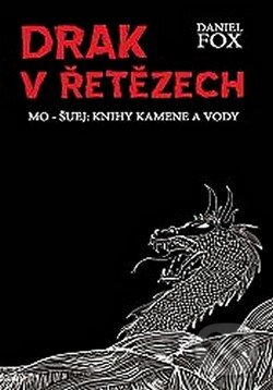 Kniha: Drak v řetězech (Daniel Fox). Talpress, 2012 Kniha: Drak v řetězech (Daniel Fox). Talpress, 2012