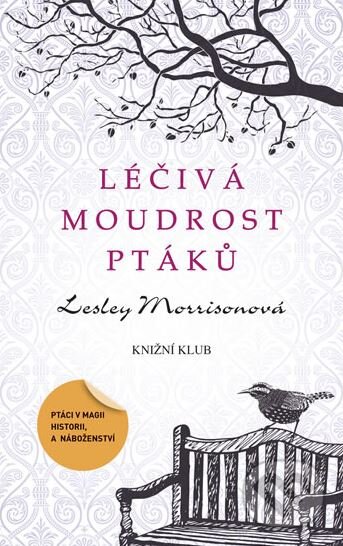 Kniha: Léčivá moudrost ptáků (Lesley Morrisonová). Knižní klub, 2012 Kniha: Léčivá moudrost ptáků (Lesley Morrisonová). Knižní klub, 2012