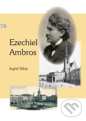 Kniha: Ezechiel Ambros (Ingrid Silná). Univerzita Palackého v Olomouci, 2011 Kniha: Ezechiel Ambros (Ingrid Silná). Univerzita Palackého v Olomouci, 2011