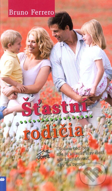 Kniha: Šťastní rodičia (Bruno Ferrero). Don Bosco, 2012 Kniha: Šťastní rodičia (Bruno Ferrero). Don Bosco, 2012