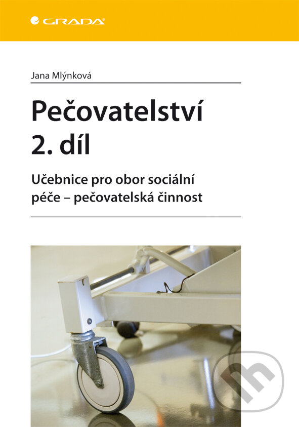 E-kniha: Pečovatelství 2. díl (Jana Mlýnková). Grada, 2010 E-kniha: Pečovatelství 2. díl (Jana Mlýnková). Grada, 2010