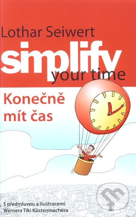 Kniha: Simplify your time – Konečně mít čas (Lothar Seiwert). ANAG, 2013 Kniha: Simplify your time – Konečně mít čas (Lothar Seiwert). ANAG, 2013